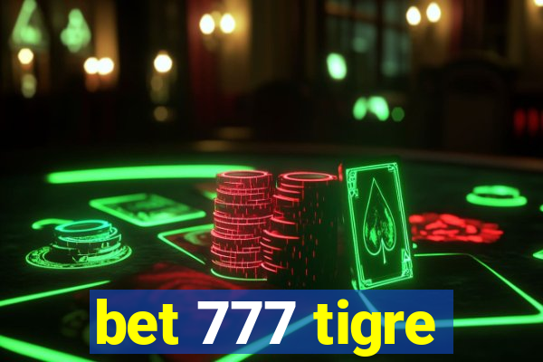 bet 777 tigre